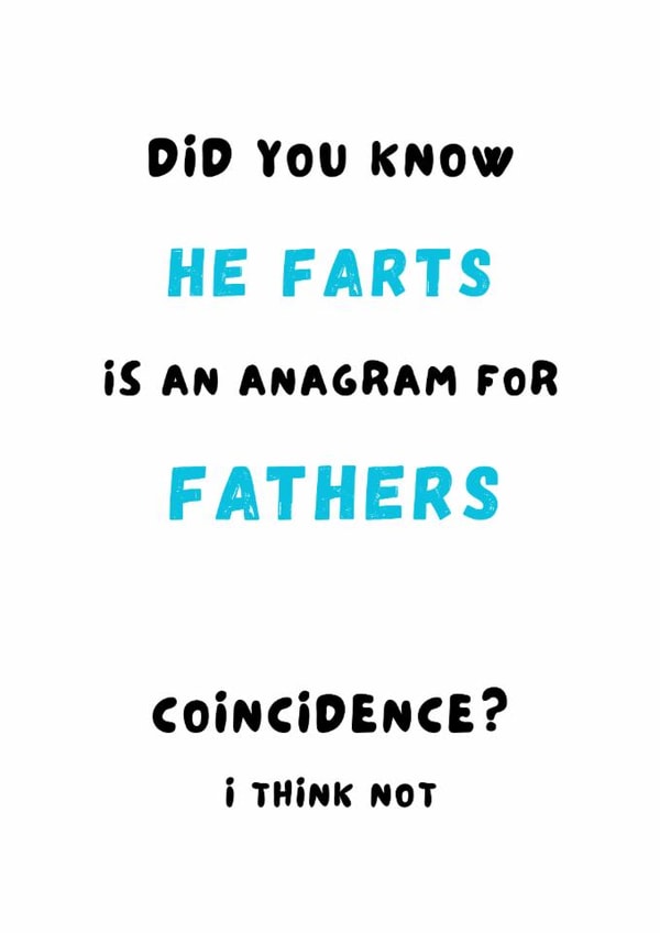 Funny Fathers Day Card - He Farts - Anagram created by Silly Billy
