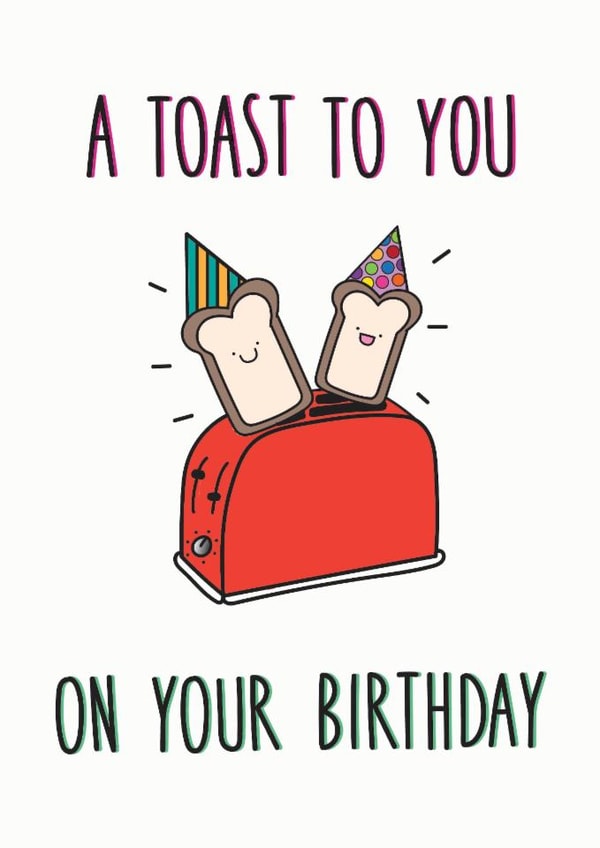 A Toast To You On Your Birthday - Cute - Birthday - Anyone created by Peggs Row Prints