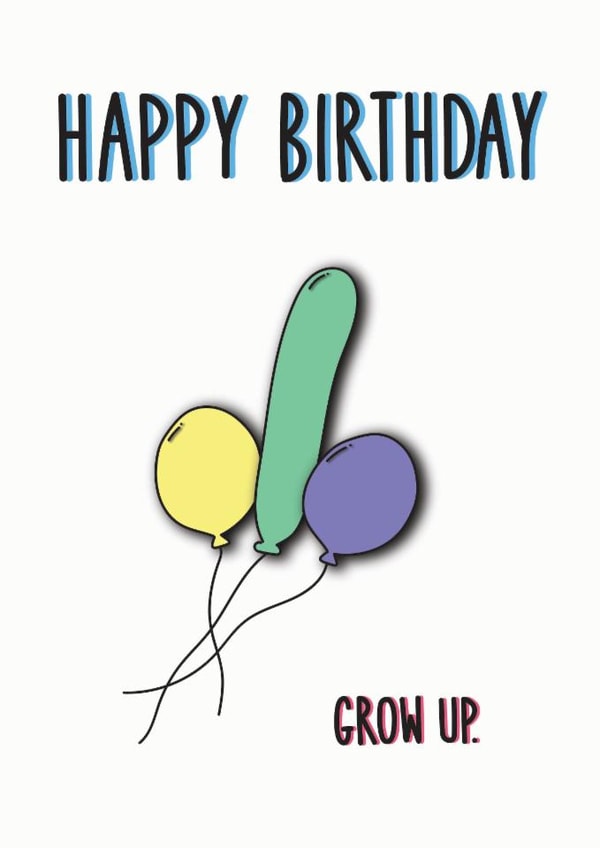 Rude Birthday Card - Boys - Men - Grow Up created by Peggs Row Prints