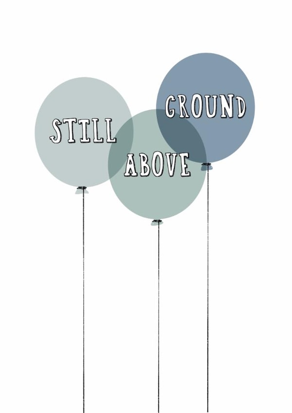 Funny Birthday Card - Still Above Ground - Balloons created by Giddy Kipper