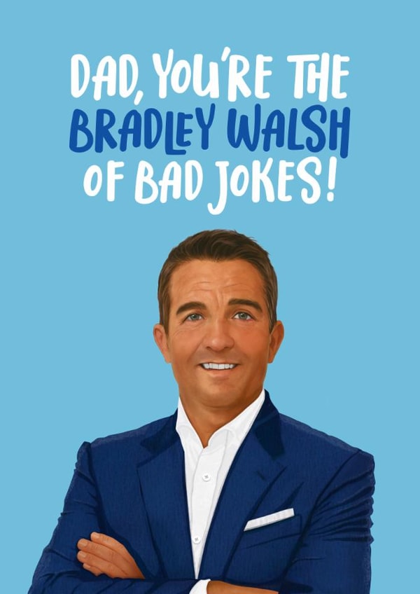 Funny Father's Day/Birthday Card - Bradley Walsh - Bad Dad Jokes created by Atwood & Atwood