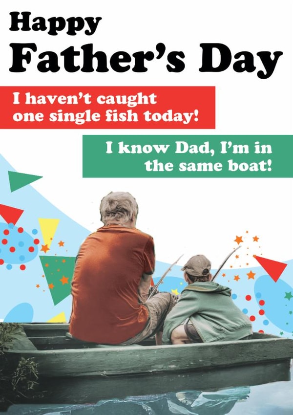 Funny Father's Day Card - Fishing - I'm In The Same Boat! created by Quitting Hollywood
