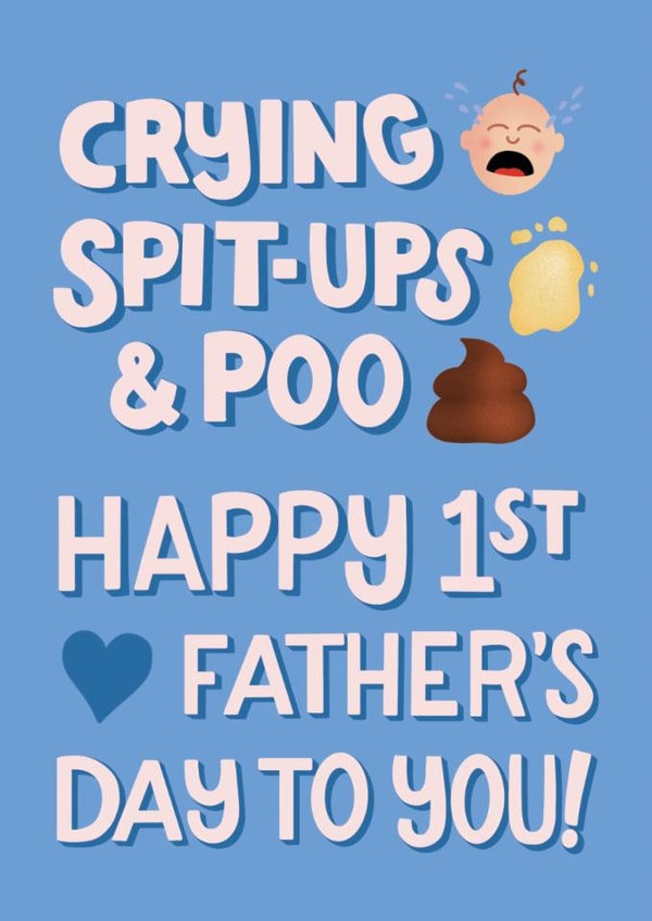 Funny 1st First Father's Day Card - New Dad - Crying, Spit-Ups And Poo created by Angelicabydesign