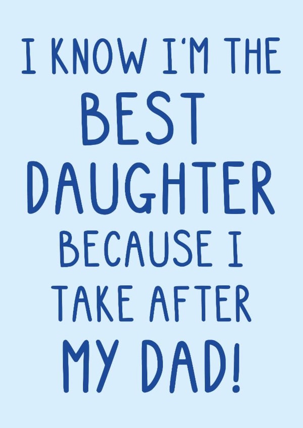 Funny Father's Day Card - Best Daughter - Take After Dad created by OhJaye