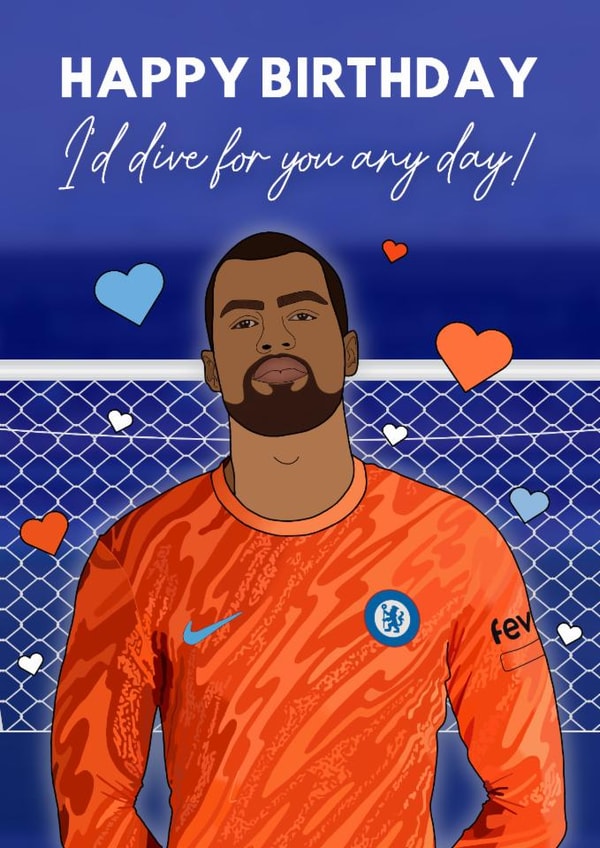 Chelsea Football Birthday Card - Robert Sánchez - I'd Dive For You Any Day! created by Blush Boulevard