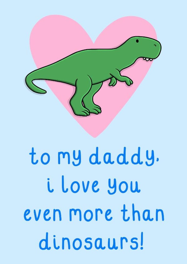 Cute Father's Day Card - For Daddy - Love You More Than Dinosaurs created by OhJaye