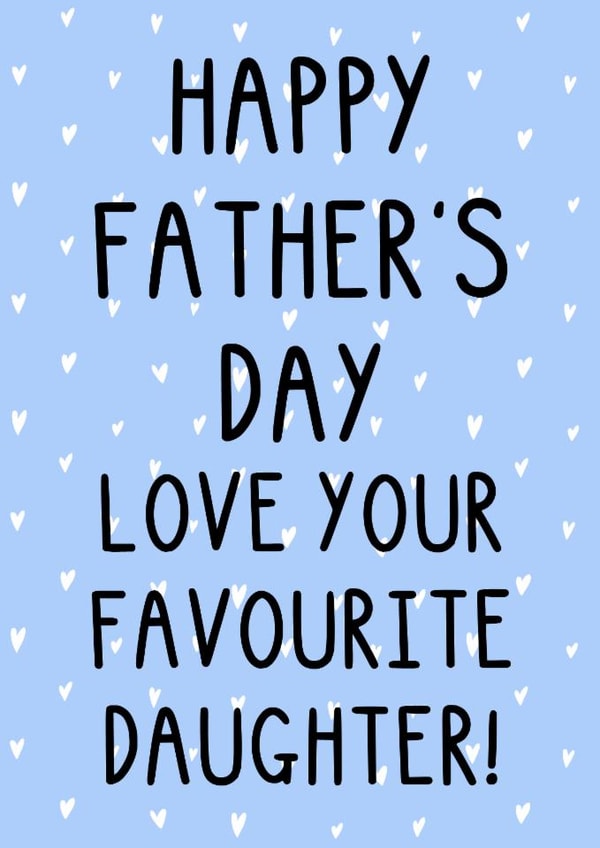 Funny Father's Day Card - Favourite Daughter - Hearts - Sibling Rivalry created by OhJaye