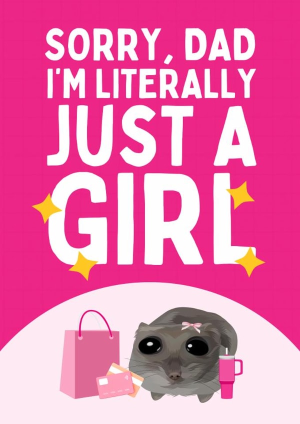 Funny Father's Day Card - Sad Hamster Meme - Just A Girl created by Sundiva Designs