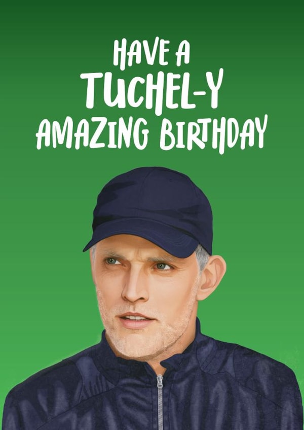 Punny Birthday card - Football - Thomas Tuchel created by Atwood & Atwood