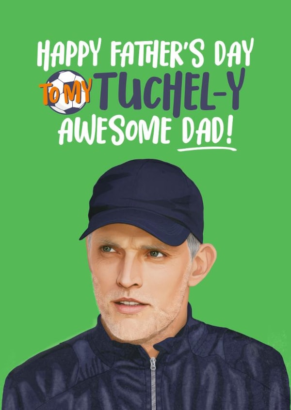 Punny Father's Day Card - Football - Thomas Tuchel created by Atwood & Atwood