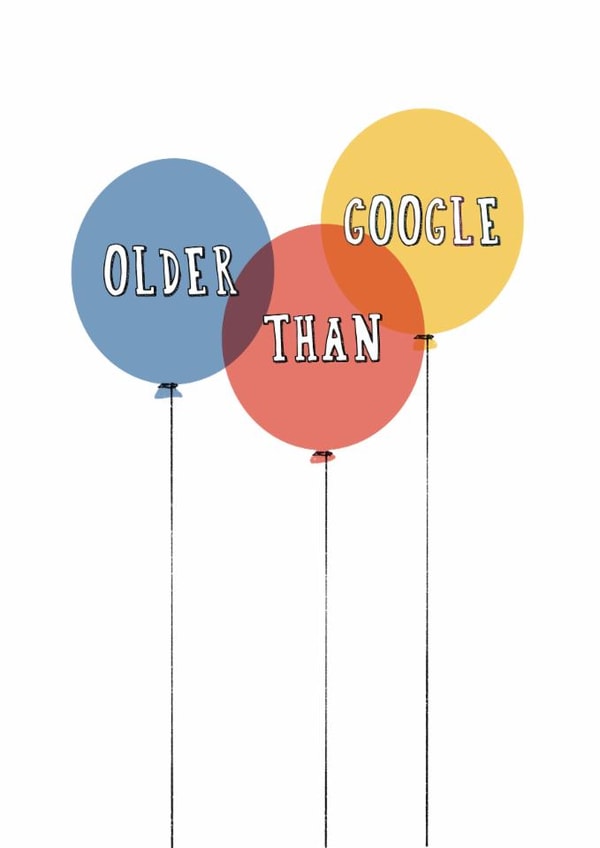 Cheeky Birthday Card - Older Than Google Balloons created by Giddy Kipper