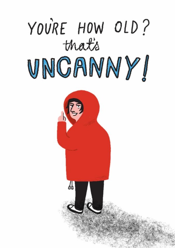Funny Birthday Card - Uncanny created by @simonwelchillustration