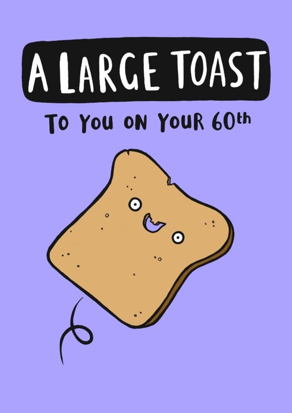 Funny Birthday Card - 60th - A Large Toast created by Jimmy Doodle
