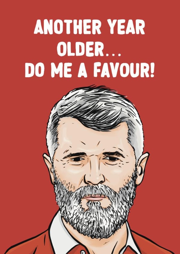 Funny Birthday Card - Roy Keane - Do Me A Favour! created by ZB CREATIVE