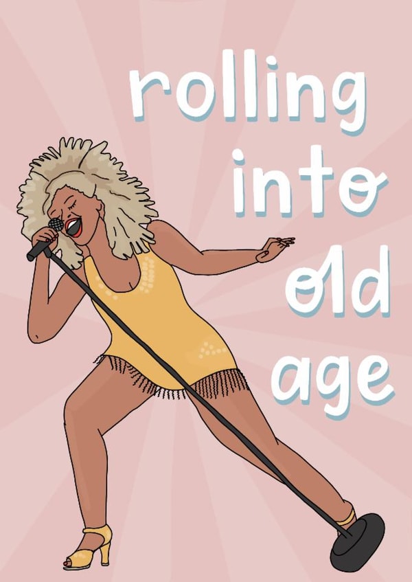 Funny Birthday Card - Tina Turner - Rolling Into Old Age created by Belly Flops 
