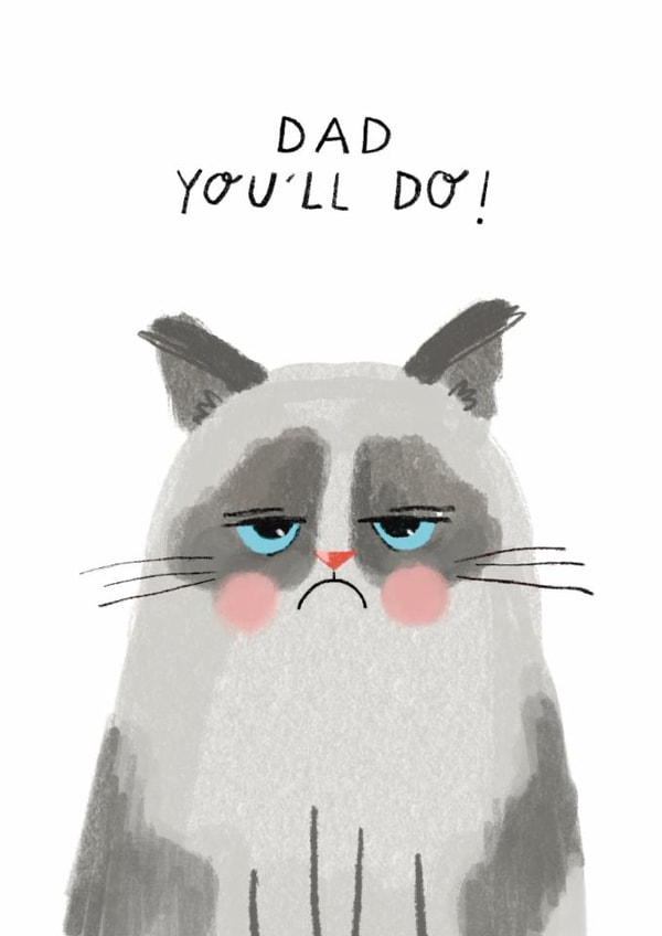 Cute Father’s Day/Birthday Card - Grumpy Cat - You’ll Do! created by Nicola Watson