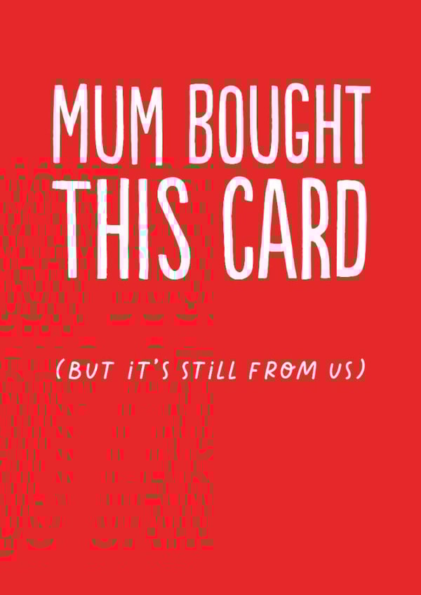 Funny Father's Day Card - Mum Bought This created by The Buddy Fernandez Card Co.