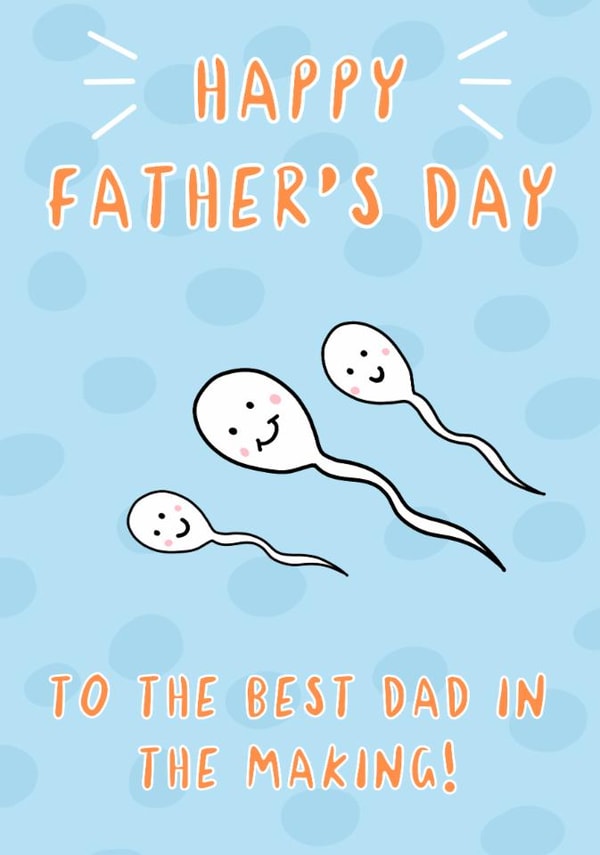 Funny Father's Day Card - Dad In The Making - Sperm created by TheYoungBandit .