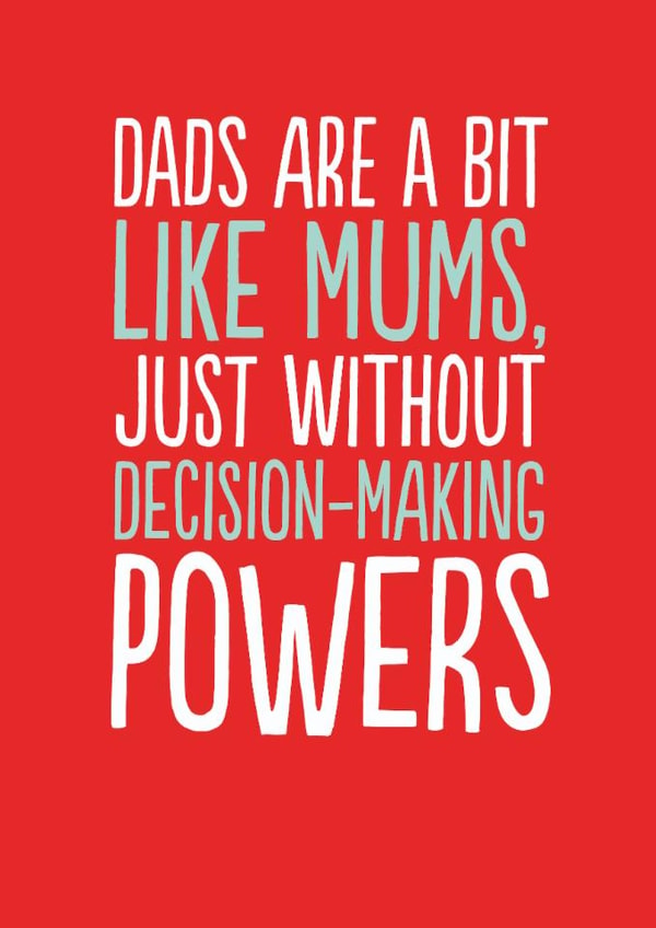 Funny Father's Day Card - Decision Making Powers created by The Buddy Fernandez Card Co.