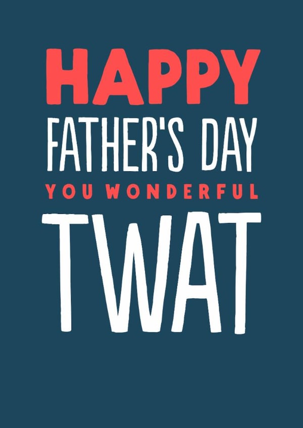 Funny Father's Day Card - Wonderful Twat created by The Buddy Fernandez Card Co.