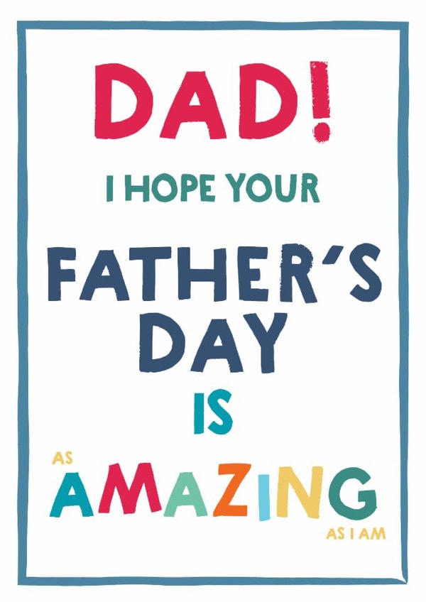 Funny Father's Day Card - Amazing As I Am created by Wink Design - Michelle Roberts