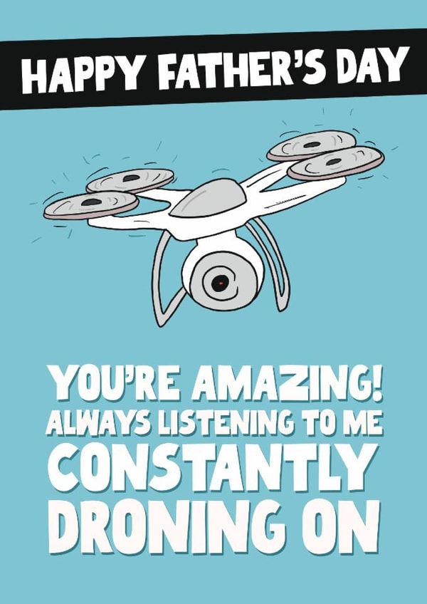 Funny Father's Day Card - Always Droning On created by Pickled Prints