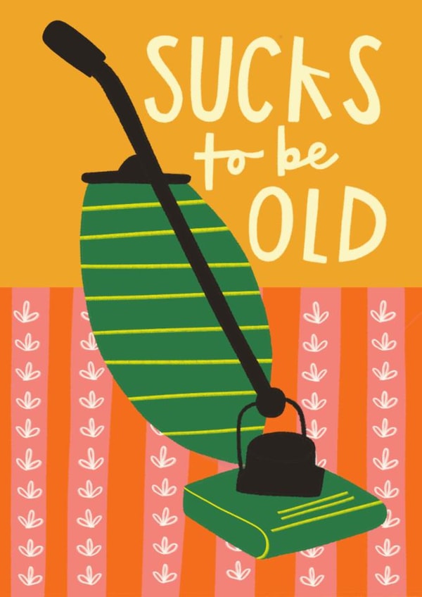 Funny Birthday Card - Hoover - Sucks To Be Old created by AbiGoLucky