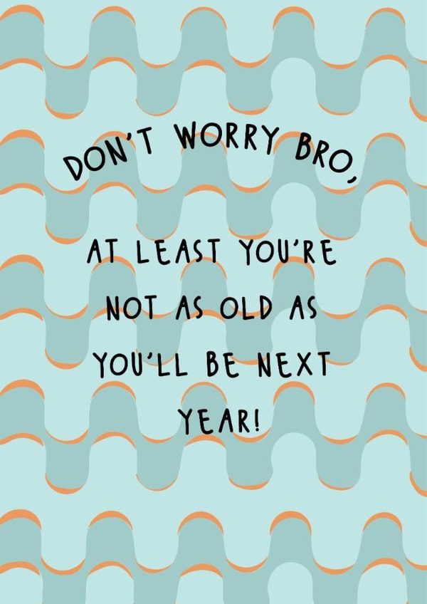 Funny Birthday Card - For Brother - Not As Old As Next Year created by @Laura Lonsdale Designs