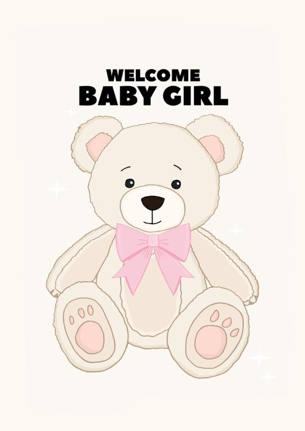 Cute New Baby Card - Welcome Baby Girl - Teddy Bear created by Pearl Ivy