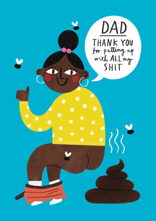 Funny Father's Day Card - From Daughter - Thanks For Putting Up With My Shit created by Alice Mole Illustration