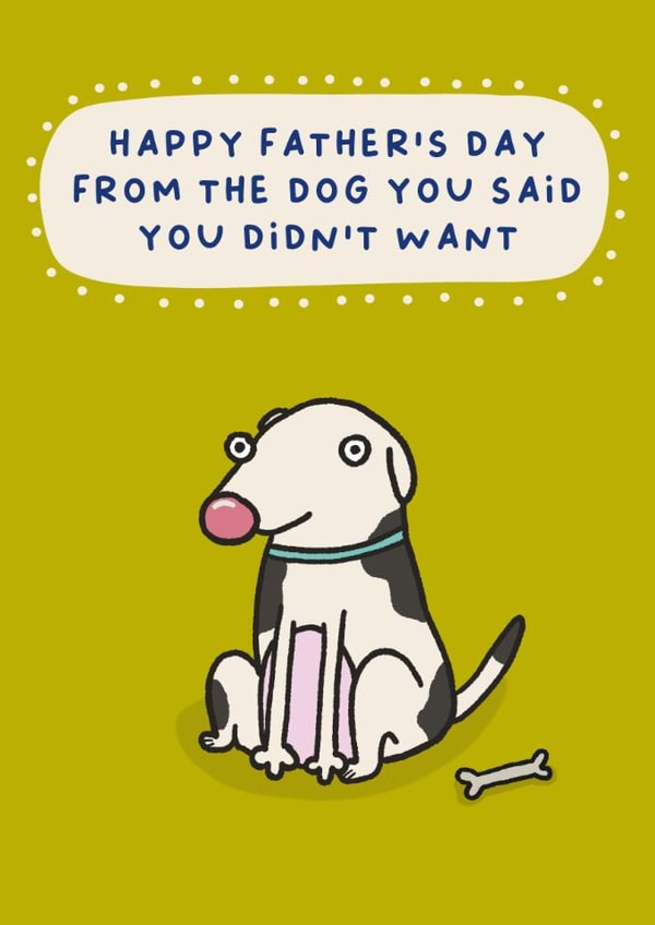 Funny Father's Day Card - Dog You Didn't Want created by Sarah Harding