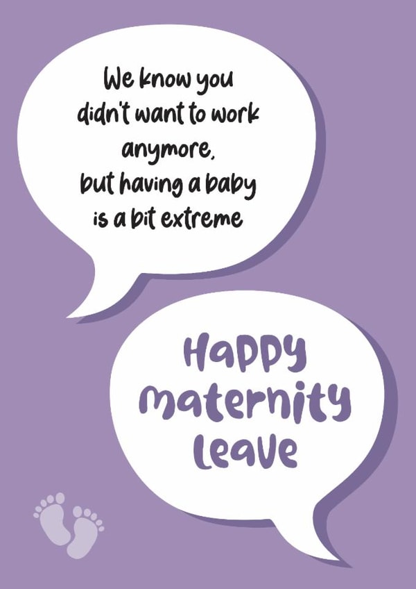 Funny New Baby Card - Maternity Leave - Bit Extreme created by Silly Prints