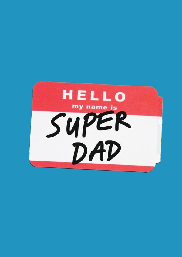 Father' Day Card - Jolly Awesome - Hello My Name Is Super Dad created by JOLLY AWESOME