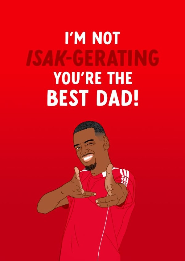 Liverpool Football Father's Day Card - Alexander Isak - You're The Best Dad created by The Cake Thief