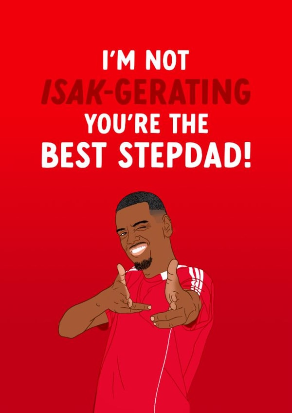 Liverpool Football Father's Day Card - Alexander Isak - You're The Best Step Dad created by The Cake Thief