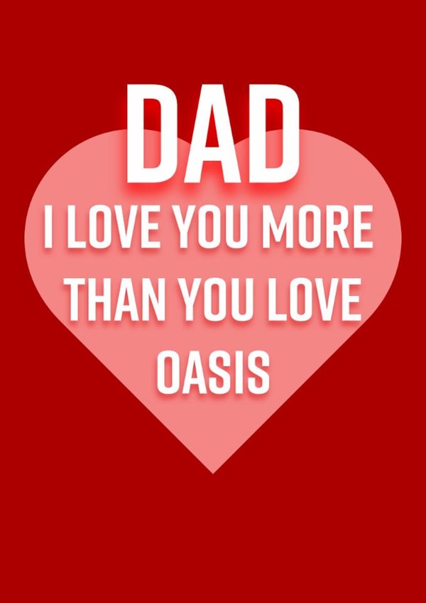 Funny Father's Day Card - Love You More Than Oasis created by PEA GREEN PRINTS