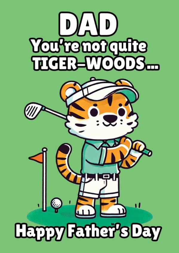 Funny Father's Day Card - Golfing Dad Who Thinks He's Tiger-Woods - Tiger Pun created by On Fire Typography