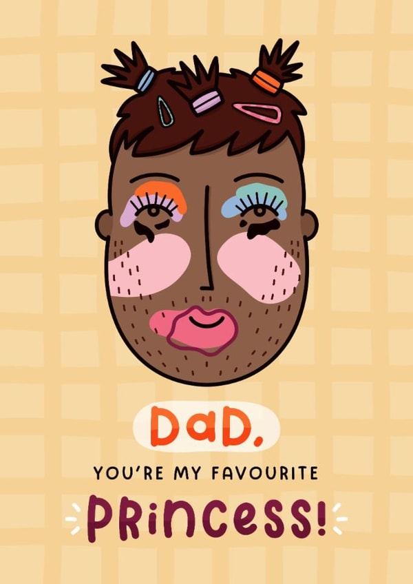 Funny Father's Day Card - Favourite Princess - Makeover created by Joanne Hawker