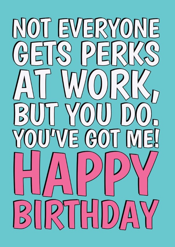 Funny Birthday Card For - Work Colleague - Perks Of The Job created by @Cupsie's Creations