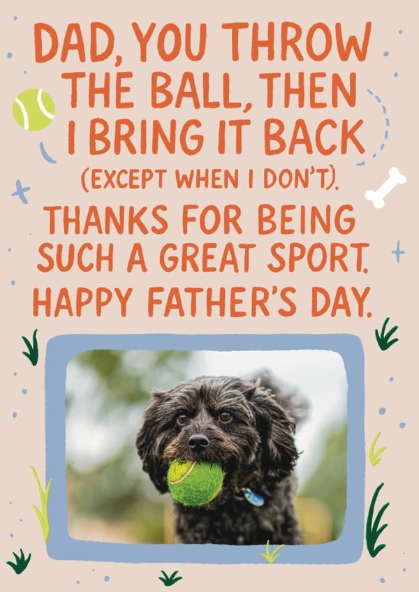 Funny Father's Day Card - From The Dog - Fetch created by Nicole Pritchard
