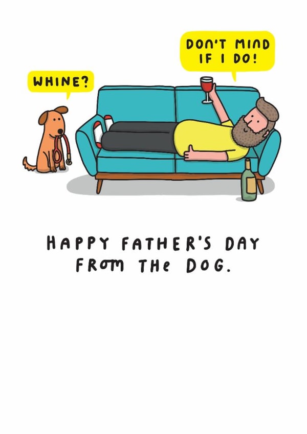 Funny Father's Day Card - From The Dog - Whine? Don't Mind If I Do! created by mungo and shoddy