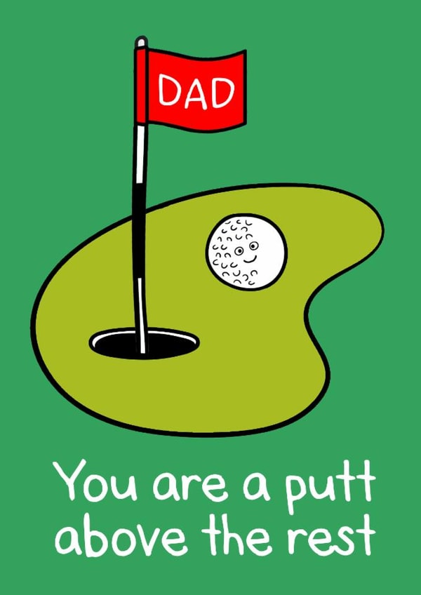 Funny Father's Day Card - Putt Above The Rest - Golf created by Of Life & Lemons Ltd.