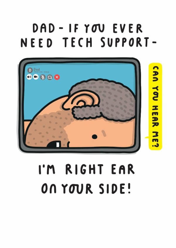 Funny Fathers Day Card - Tech Support - I'm Right Ear on Your Side, Dad! created by mungo and shoddy