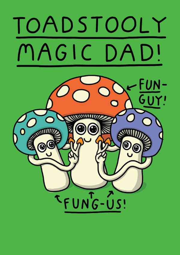 Funny Mushroom Father's Day Card - Toadstooly Magic Dad! created by mungo and shoddy