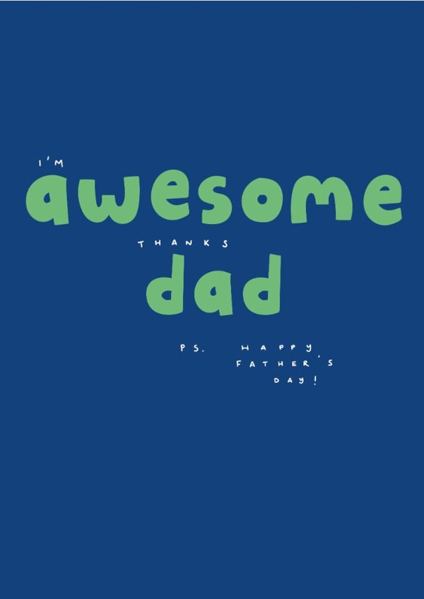 Funny Father's Day Card - I'm Awesome created by Sea & Tea
