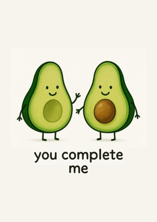 Cute Avocado Card - "You Complete Me" Funny Love for Anniversary or Birthday created by Jack