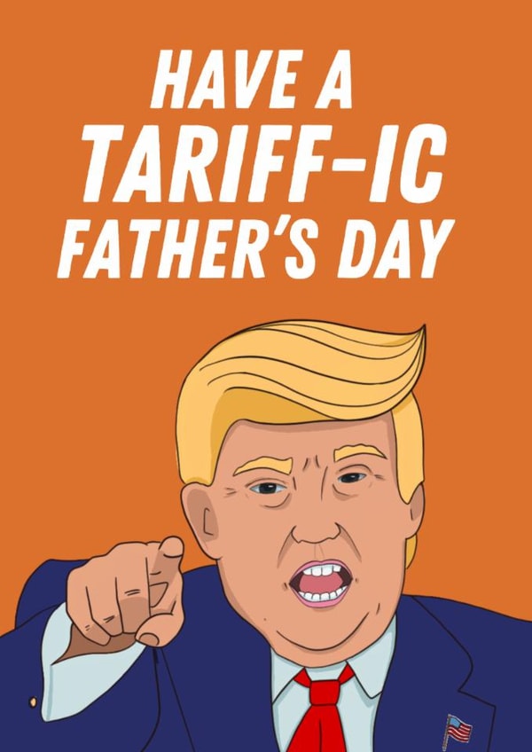 Funny Father's Day Card - Donald Trump - Tariffic created by BritWit