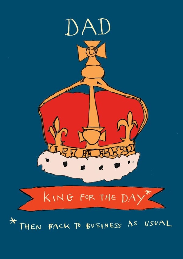 Funny Father's Day Card - King For The Day created by Poet and Painter