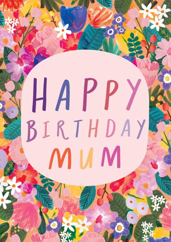 Pretty Birthday Card - For Mum - Vibrant Flowers created by Katt Jones