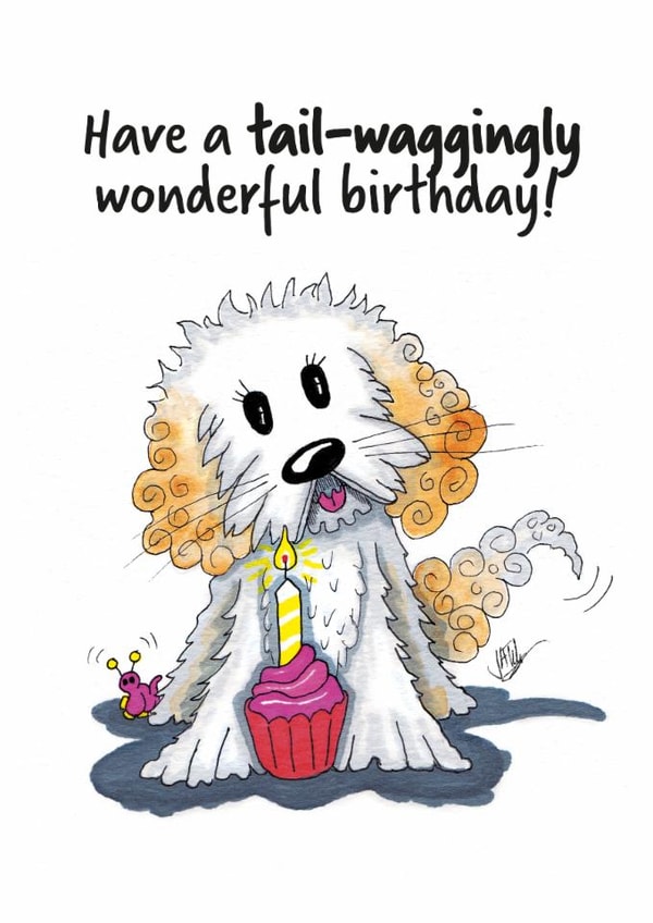 Cute birthday card for anyone who loves small dogs or even from the dog created by MR. BISCUIT